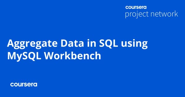 Aggregate Data in SQL using MySQL Workbench - Coursya