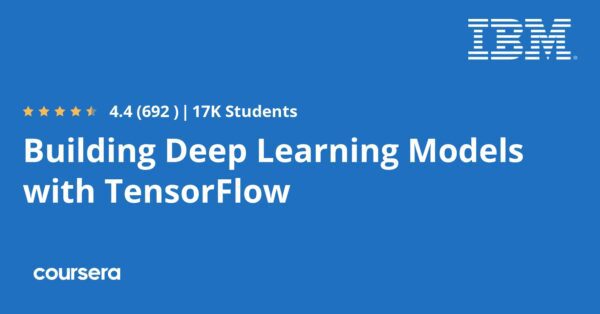 Building Deep Learning Models with TensorFlow - Coursya