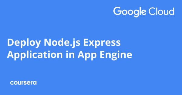 Deploy Node.js Express Application in App Engine - Coursya