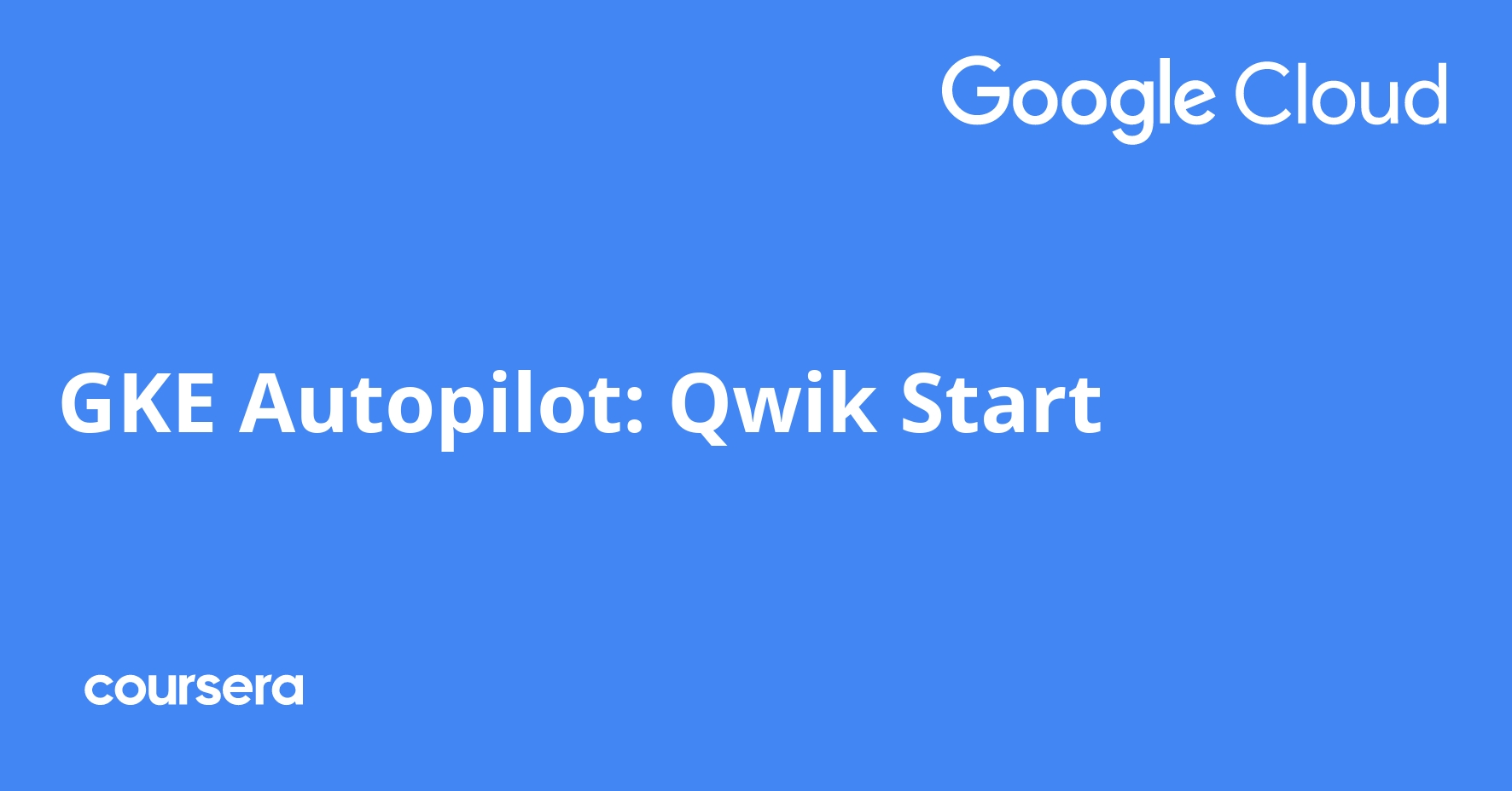 GKE Autopilot Qwik Start Coursya