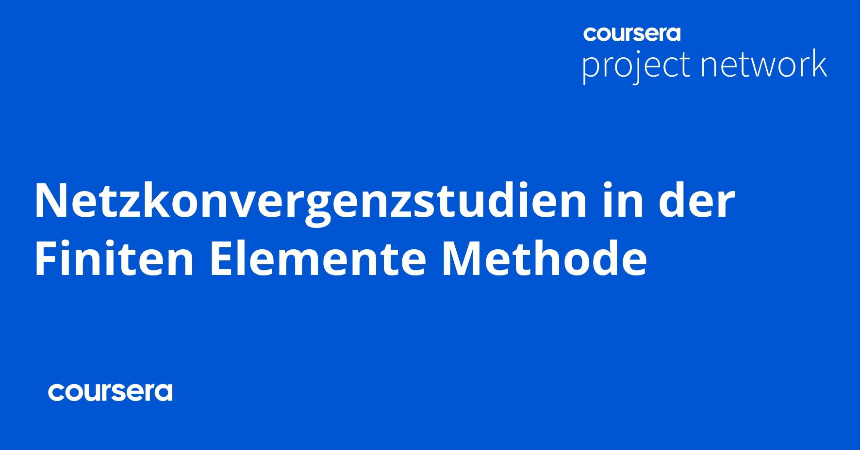 Netzkonvergenzstudien in der Finiten Elemente Methode Coursya