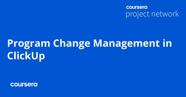 Program Change Management in ClickUp - Coursya