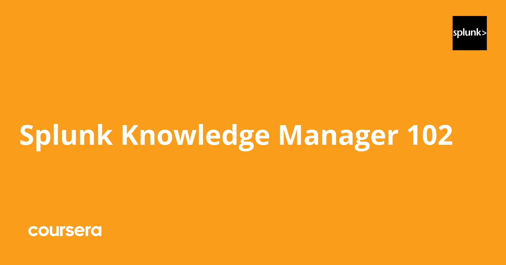 Splunk Knowledge Manager 102 - Coursya